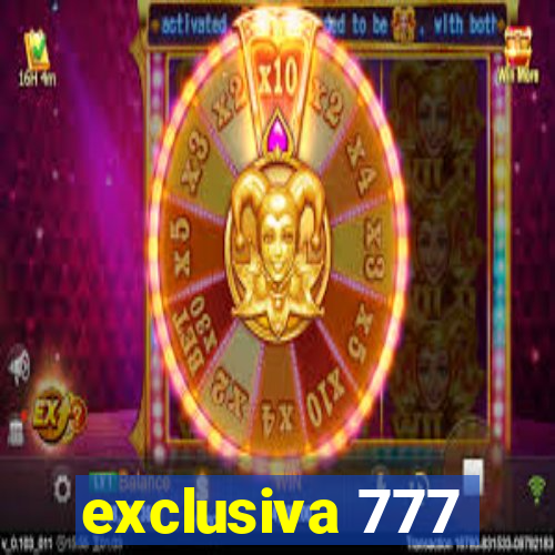 exclusiva 777